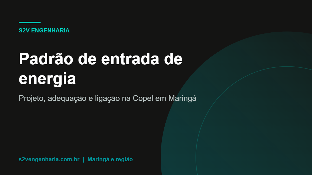Padrão de entrada de energia em Maringá projetado pela S2V Engenharia